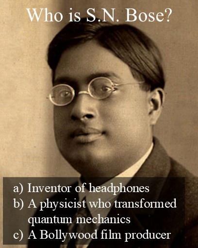 Satyendra Nath Bose was the brilliant Indian physicist who worked with Albert Einstein to develop Bose-Einstein Statistics. His work explained how particles called bosons behave - a discovery so groundbreaking, an entire class of particles was named after