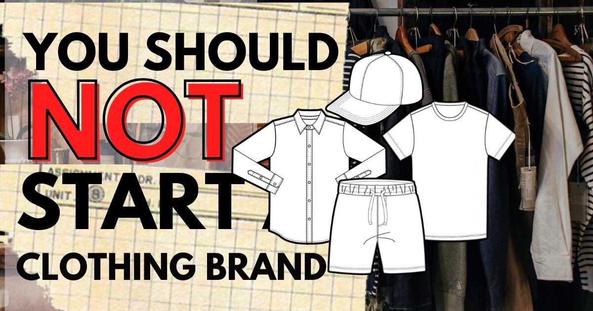 An image illustrating reasons not to start a clothing brand, focusing on fashion, streetwear, and t-shirt design challenges.