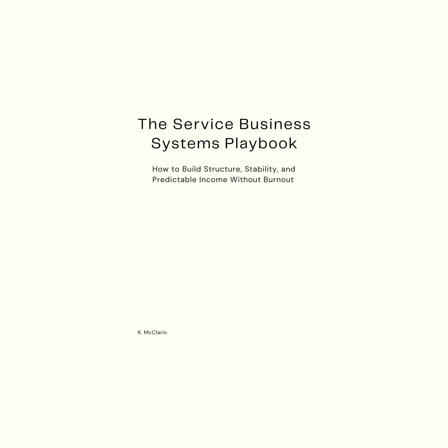 The Service Business Systems Playbook Subtitle_ How to Build Structure ...