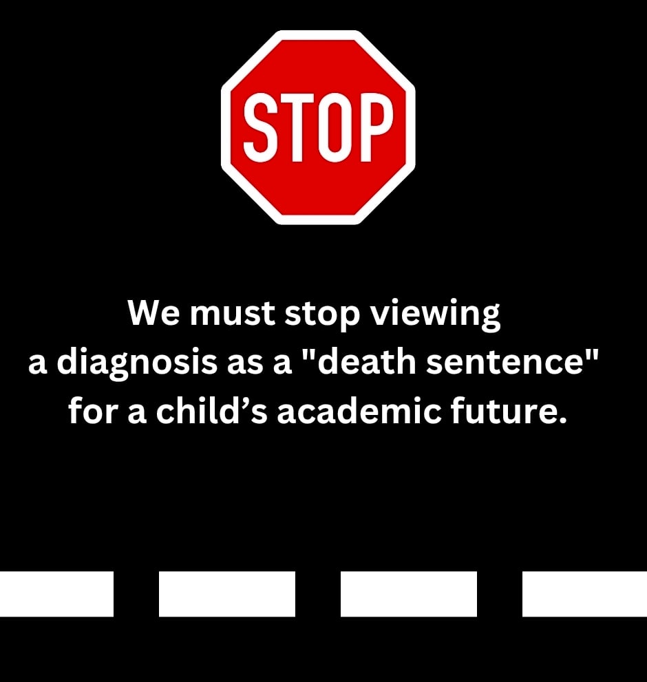 We must stop viewing a diagnosis as a "death sentence" for a child’s academic future.