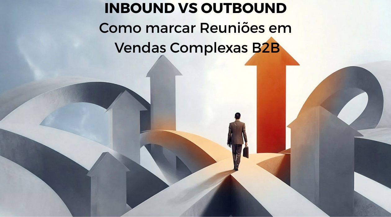 Prospecção Inbound vs Outbound nas Vendas B2B