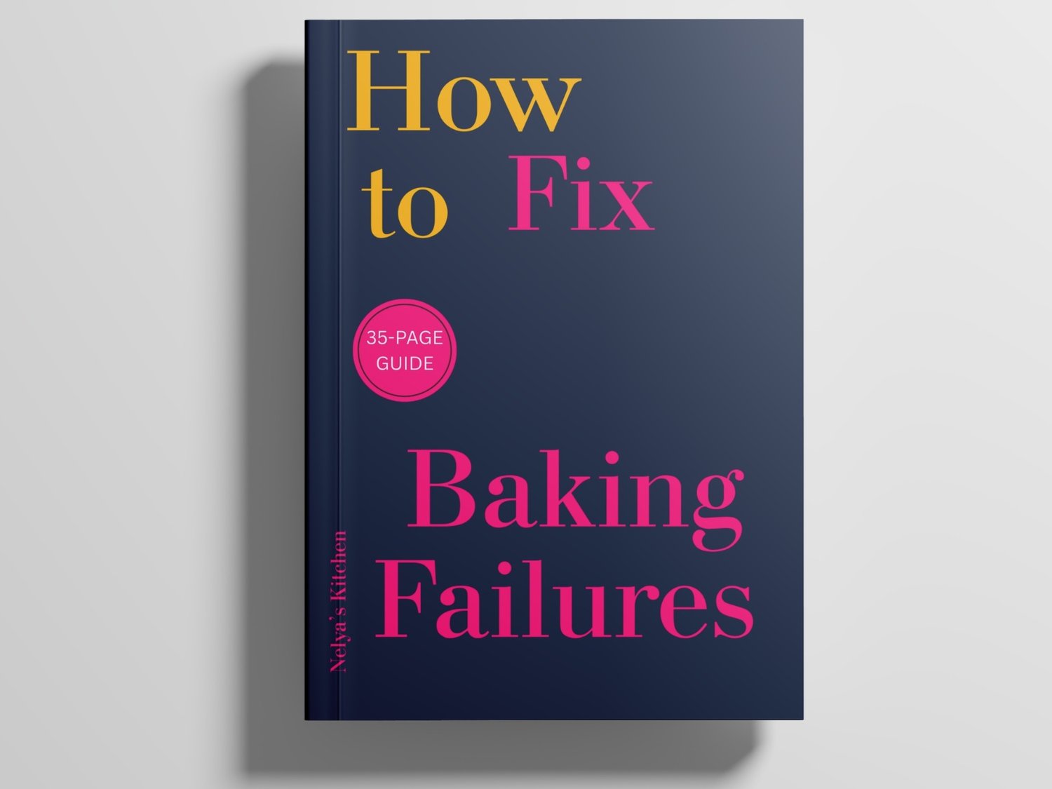 How to Fix Baking Failures – 35-page baking troubleshooting guide ebook by Nelya’s Kitchen