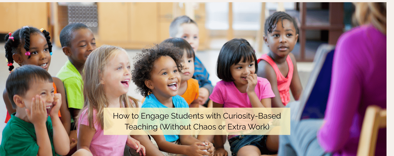Learn a practical curiosity-based teaching framework to boost student engagement without chaos, worksheets, or hours of planning. Perfect for busy educators.
