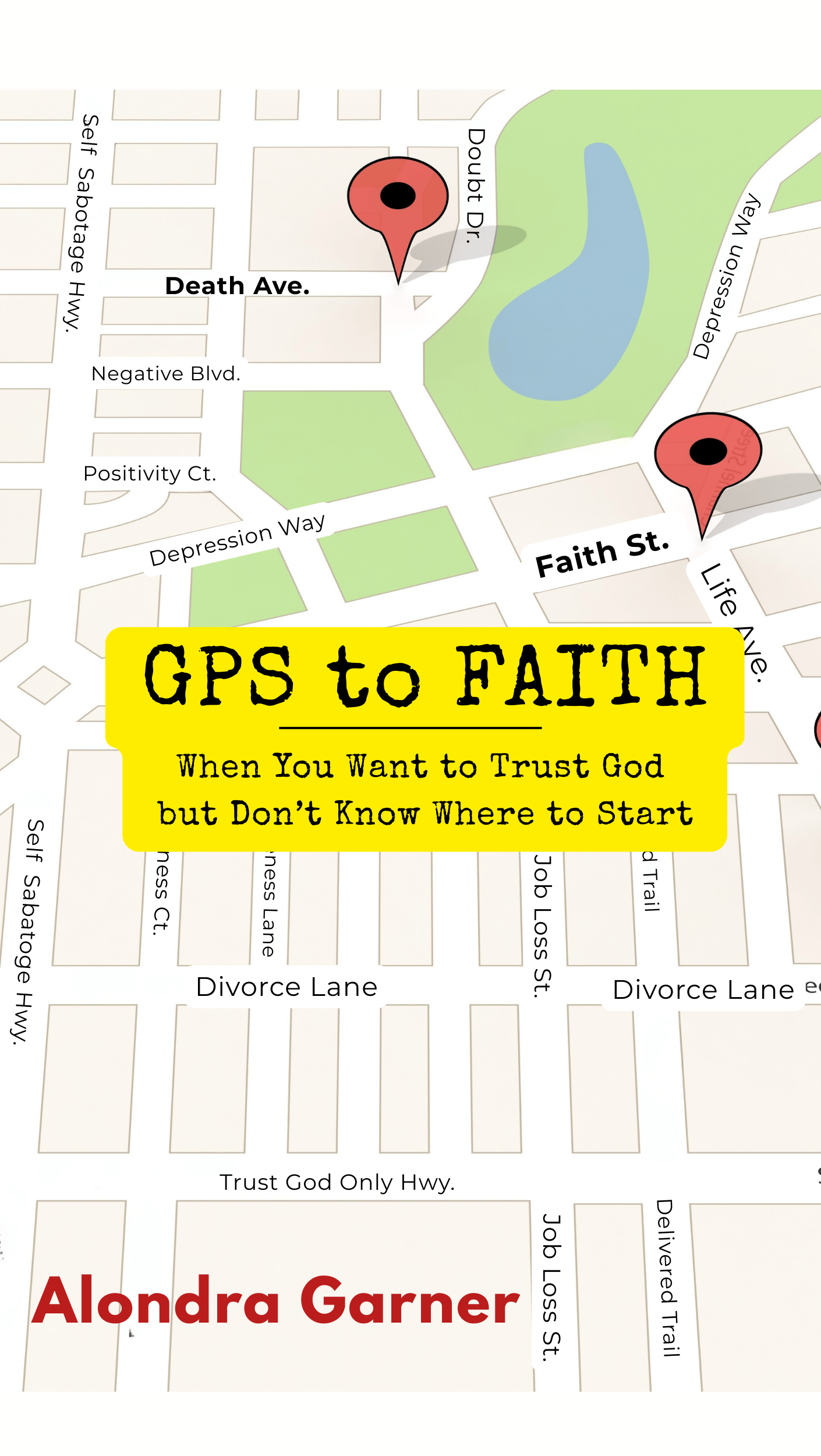 Book cover for GPS to Faith by Alondra Garner, featuring a stylized street map with labeled street names and two distinct GPS location pins, symbolizing the journey of learning to trust God and finding spiritual direction.