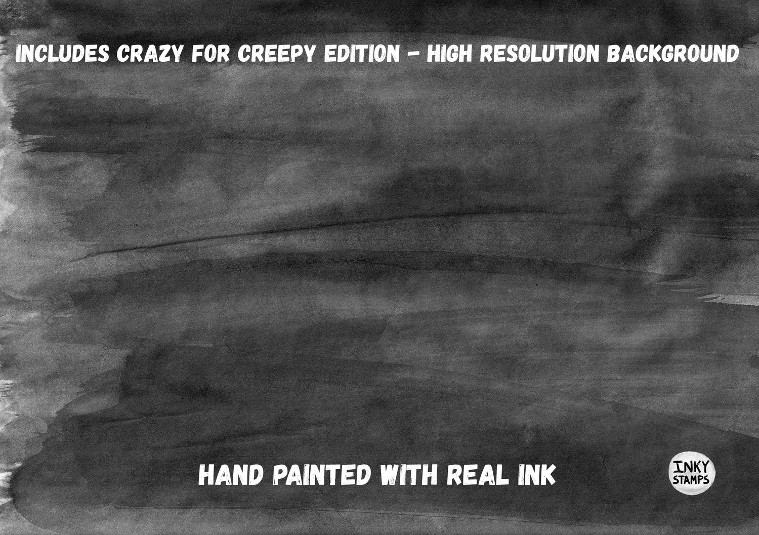 Includes Crazy For Creepy Edition - High Resolution Background. Hand Painted with Real INK. INKY STAMPS -  Textured Background - hand Painted Ink Wash Painting