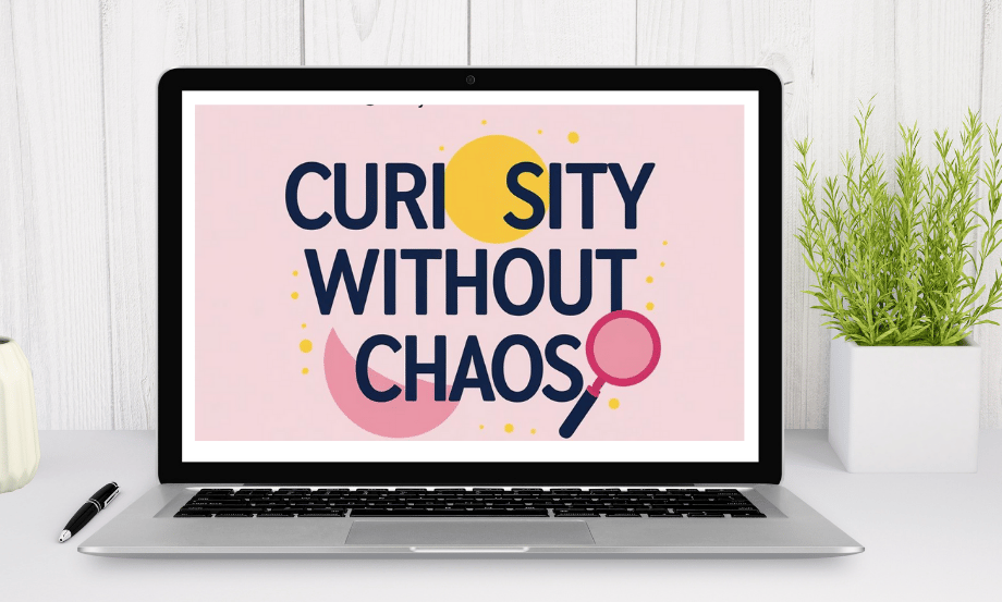 Curiosity Without Chaos Mini Course for Educators who want to teach with Curiosity