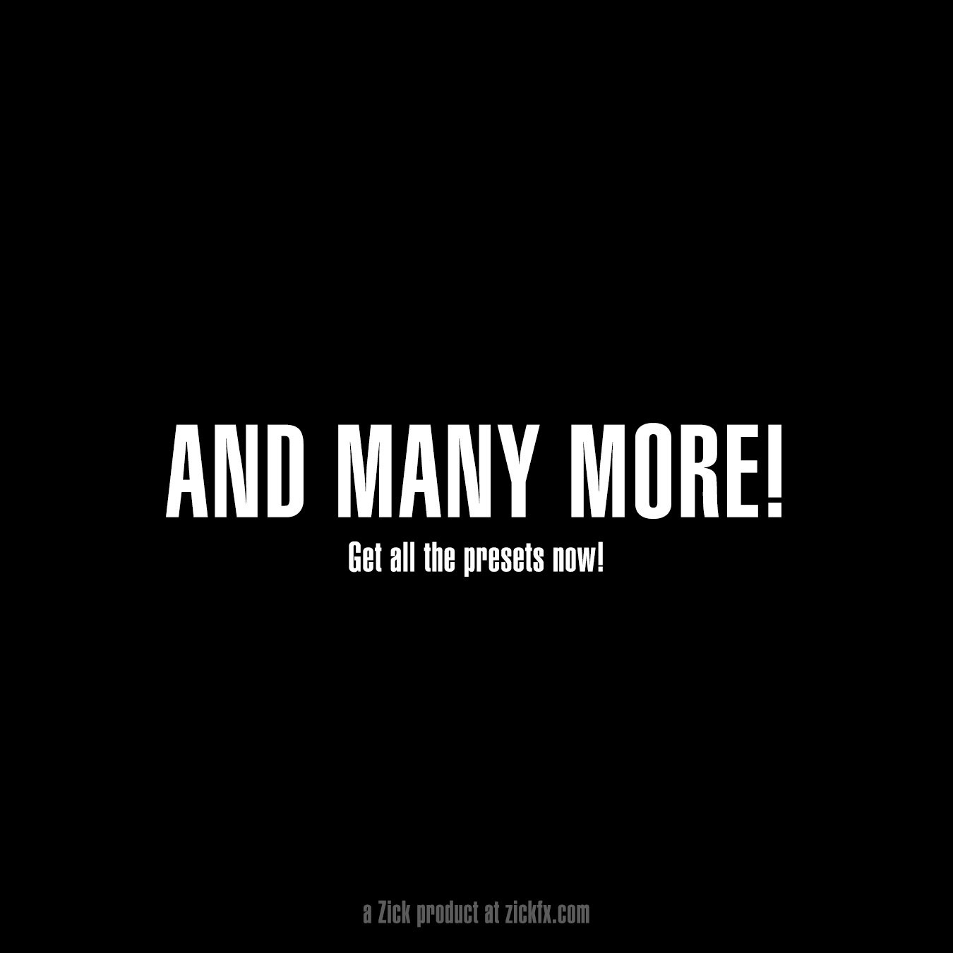 "And Many More! Get all the presets now!