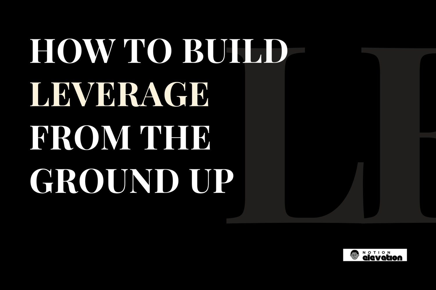 How To Build Creative Leverage