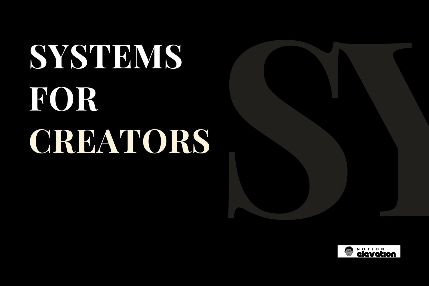 Systems for Creators