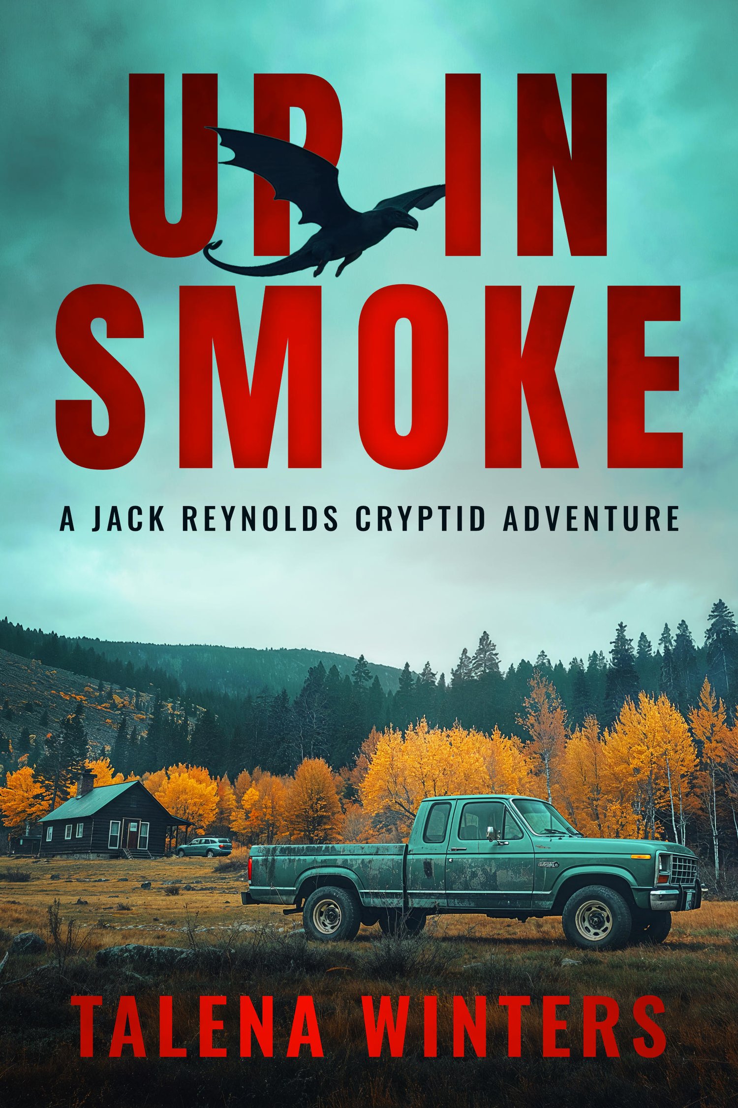 Up in Smoke: A Jack Reynolds Cryptid Adventure by Talena Winters, showing a dragon flying above a rustic cabin in the foothills.