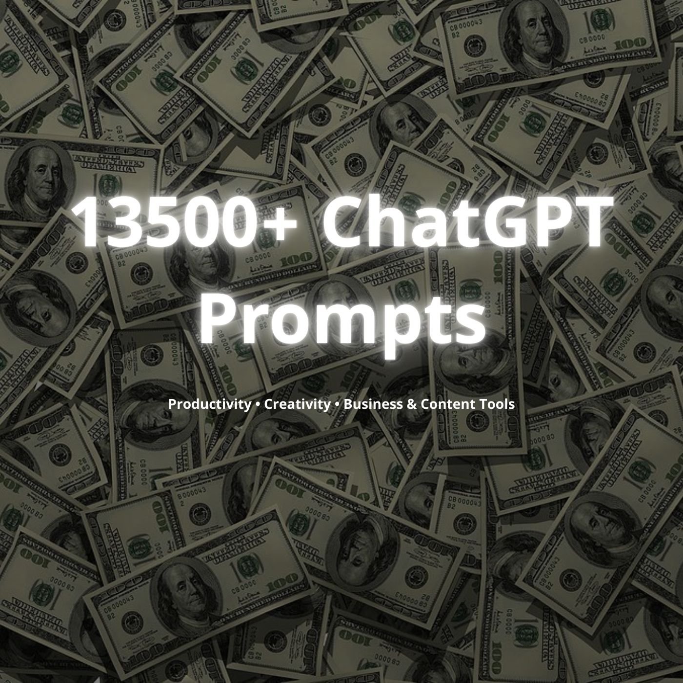 Product cover with money background and title ‘13,500+ ChatGPT Prompts’.
