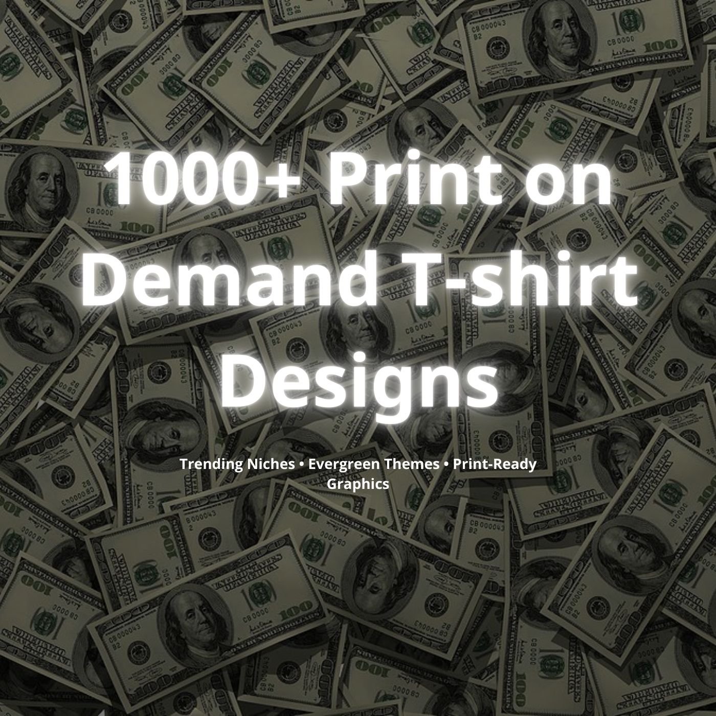 Product cover with money background and title ‘1,000 Premium POD T-Shirt Designs’.