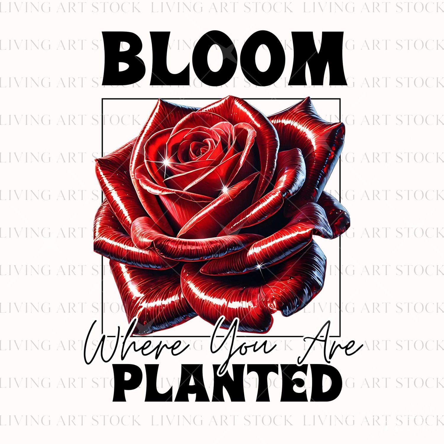 A vibrant t-shirt graphic design featuring a hyper-realistic, glossy red rose with a metallic sheen, set within a black wireframe square. Bold, chunky text above reads "BLOOM", and text below in script and bold fonts reads "Where You Are planted", all on 