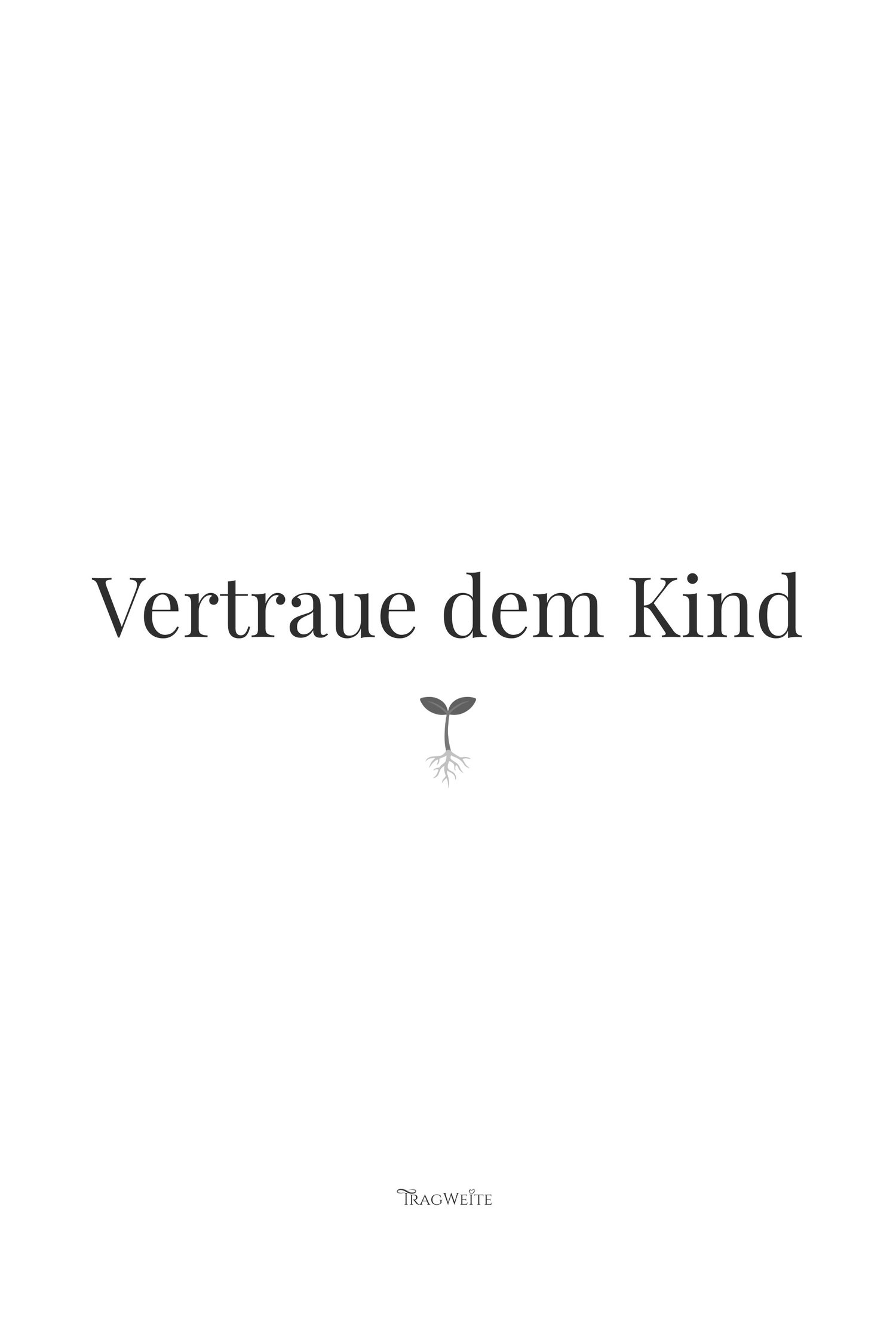 Poster „Vertraue dem Kind" Schwarz-Weiß mit Pflanzensymbol – tintensparsame Version als druckbare PDF-Datei