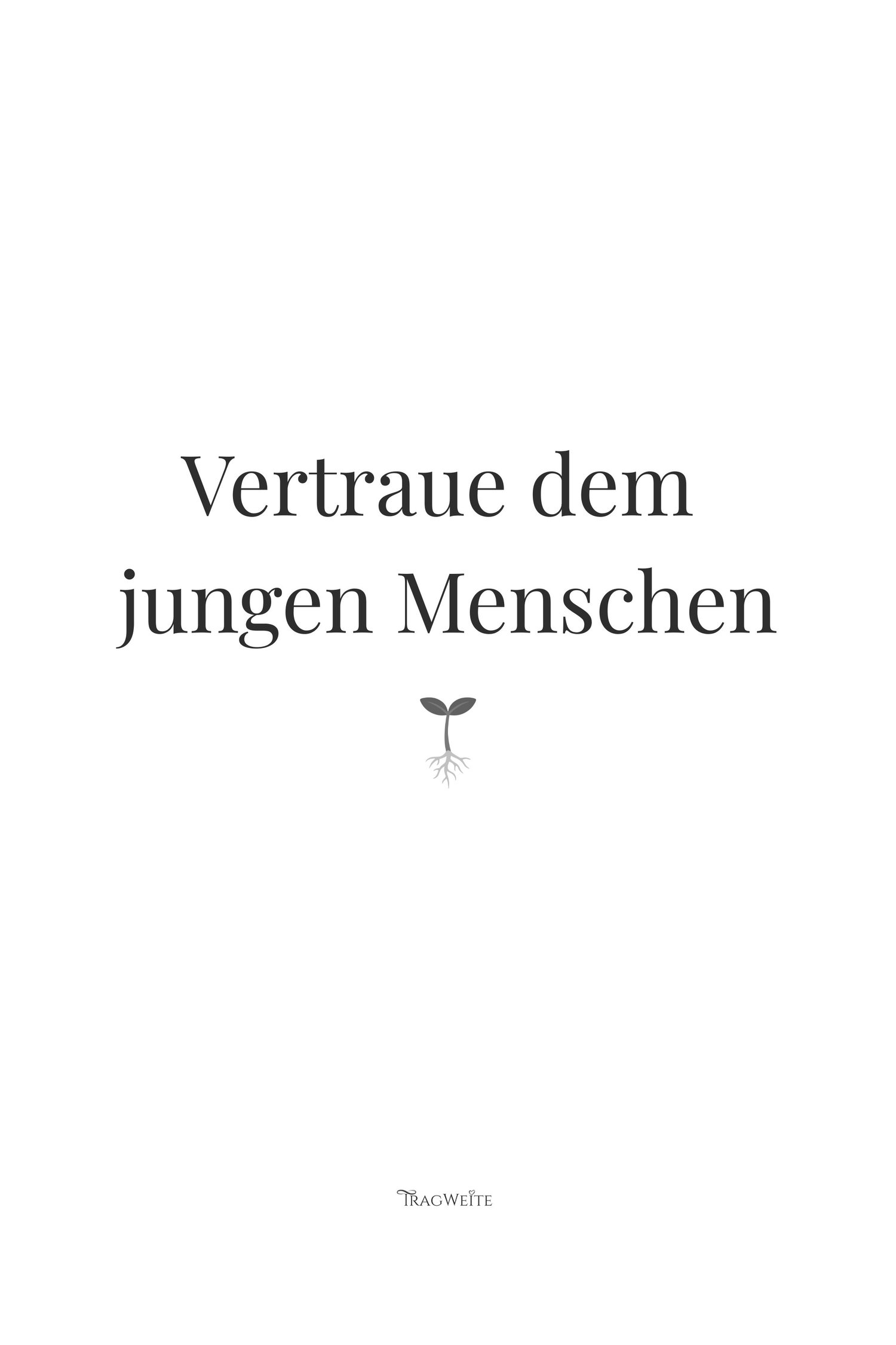 Poster „Vertraue dem jungen Menschen" Schwarz-Weiß mit Pflanzensymbol – tintensparsame Version als druckbare PDF-Datei