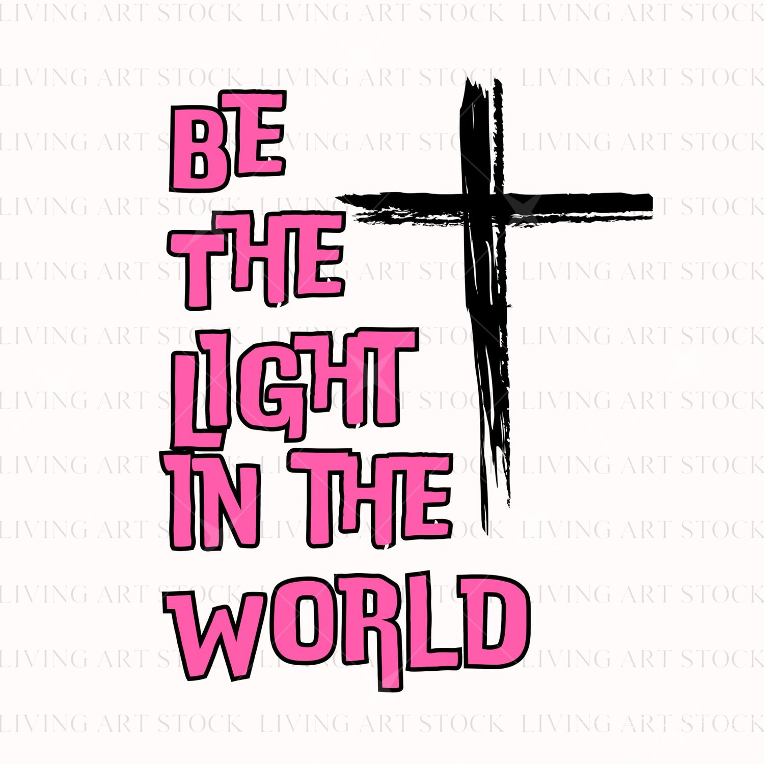 Stacked pink textured text reading "BE THE LIGHT IN THE WORLD" with a hand-drawn grunge black cross element on a white background.