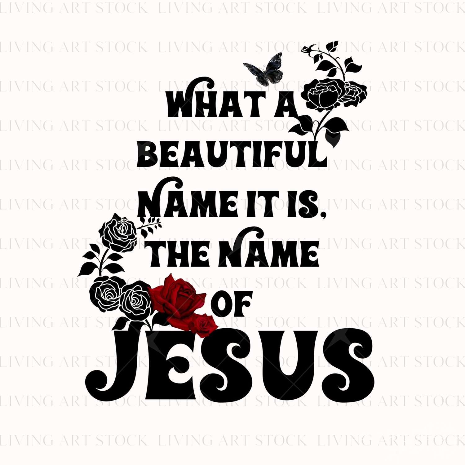 Black stylized text quote "What a Beautiful Name It Is, The Name of Jesus" on a white background, featuring red and black rose illustrations and a black butterfly.