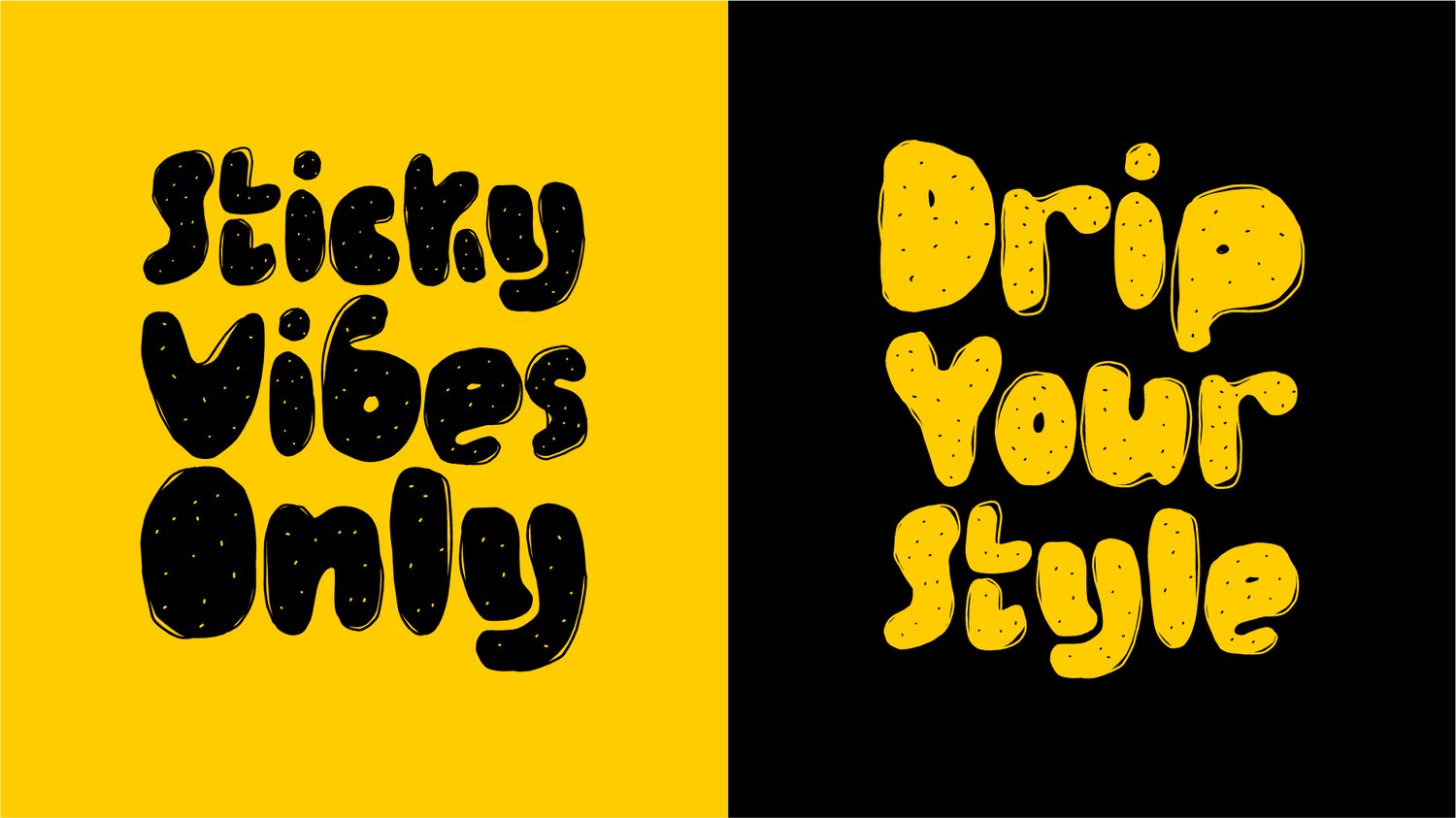 sticky vibes only & drip your style