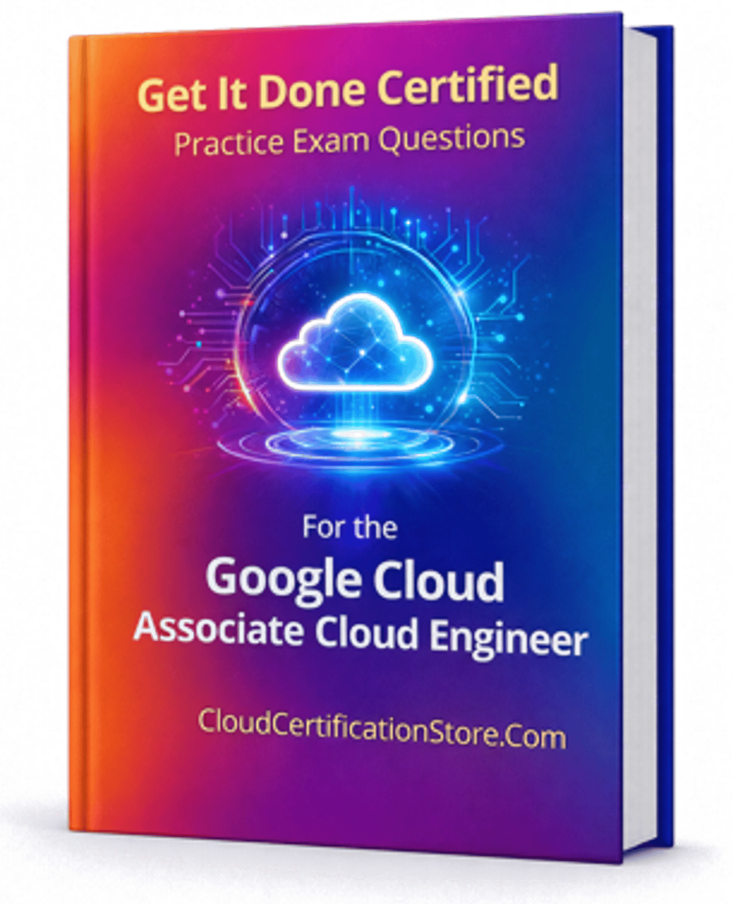 Get It Done Certified Practice Exam Questions for the Google Cloud ...