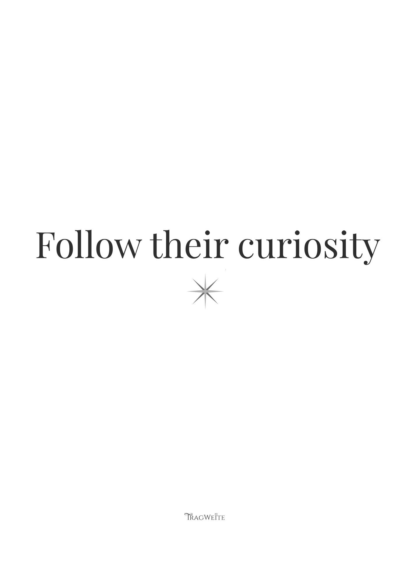 tragweite-poster-05-follow-their-curiosity-bw-mockup-06-poster-alone.jpg