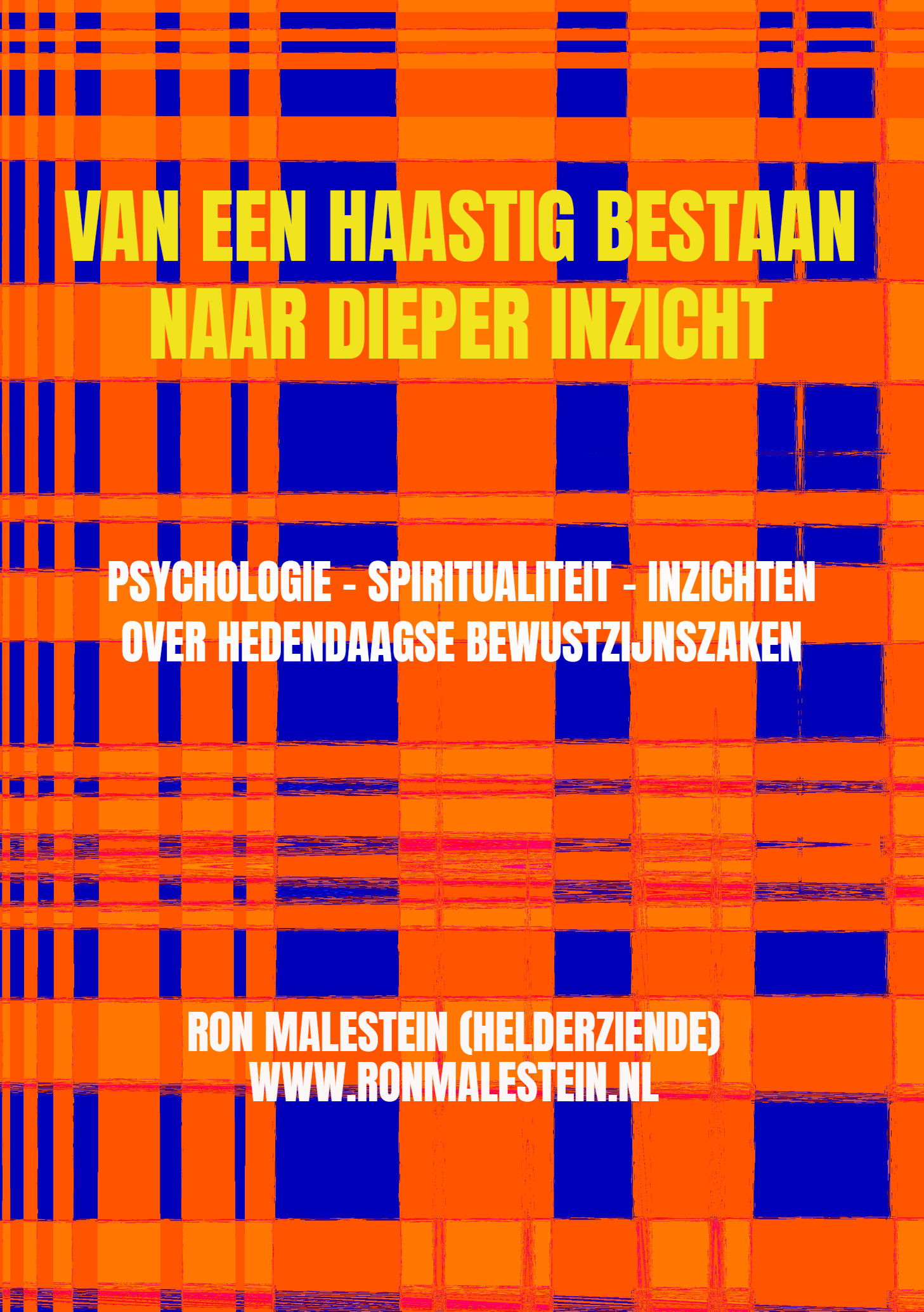 Boekcover Van een haastig bestaan naar dieper inzicht – spiritueel bewustzijnsboek van Ron Malestein