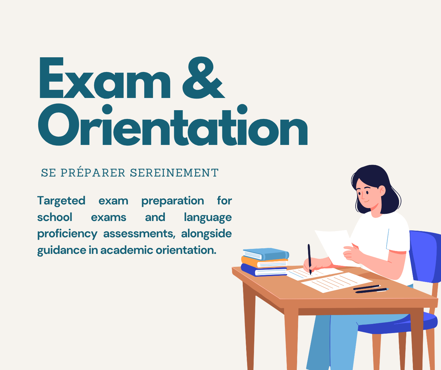 Une préparation ciblée aux examens scolaires et aux évaluations de niveau linguistique, ainsi qu'un accompagnement dans l'orientation scolaire.