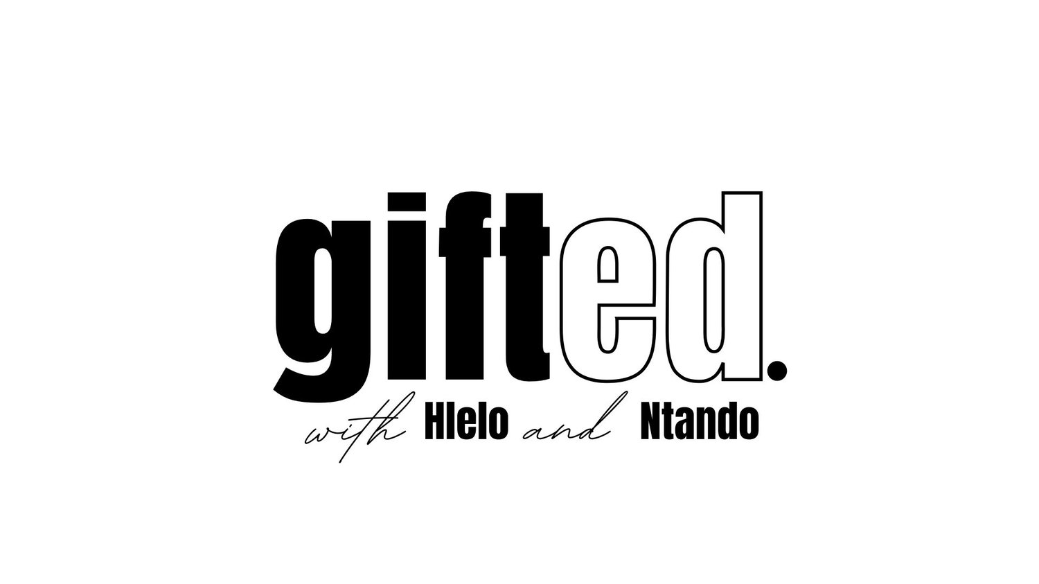 gifted with Hlelo and Ntando
