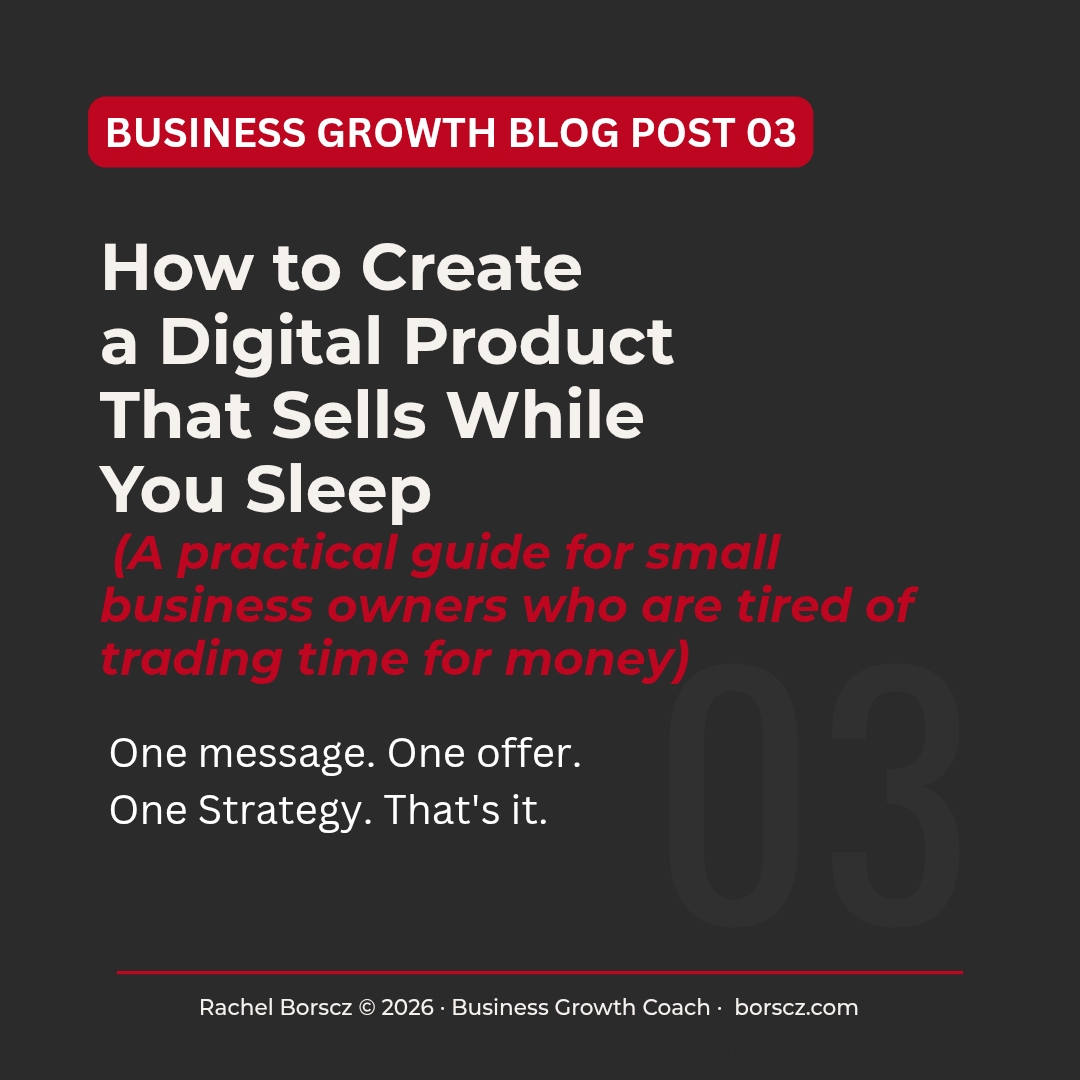 Blog Post 03 cover — Rachel Borscz Business Growth Coach: How to Create a Digital Product That Sells While You Sleep