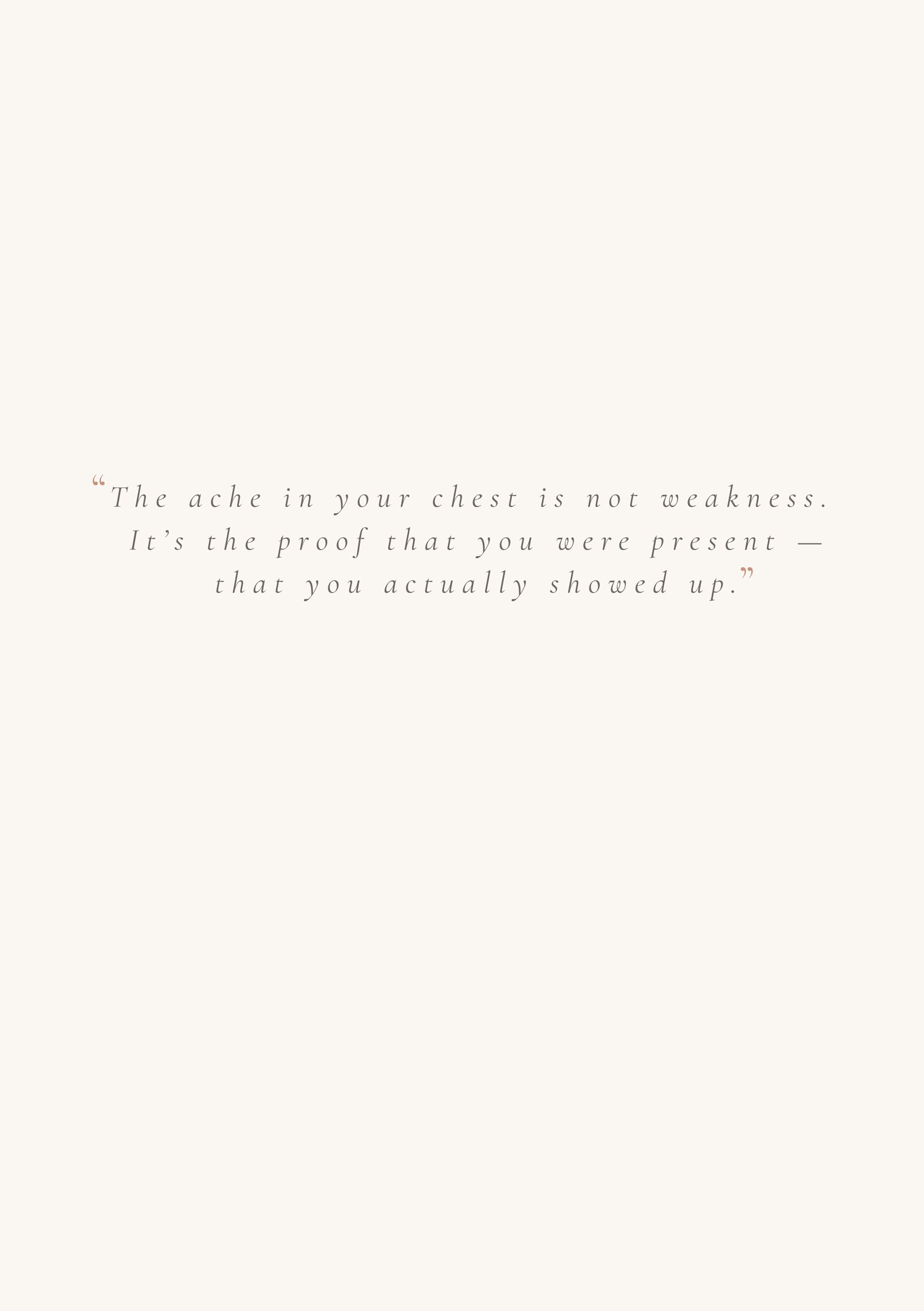 Minimalist quote page from a breakup journal saying “The ache in your chest is not weakness, it’s proof that you showed up” in soft neutral tones