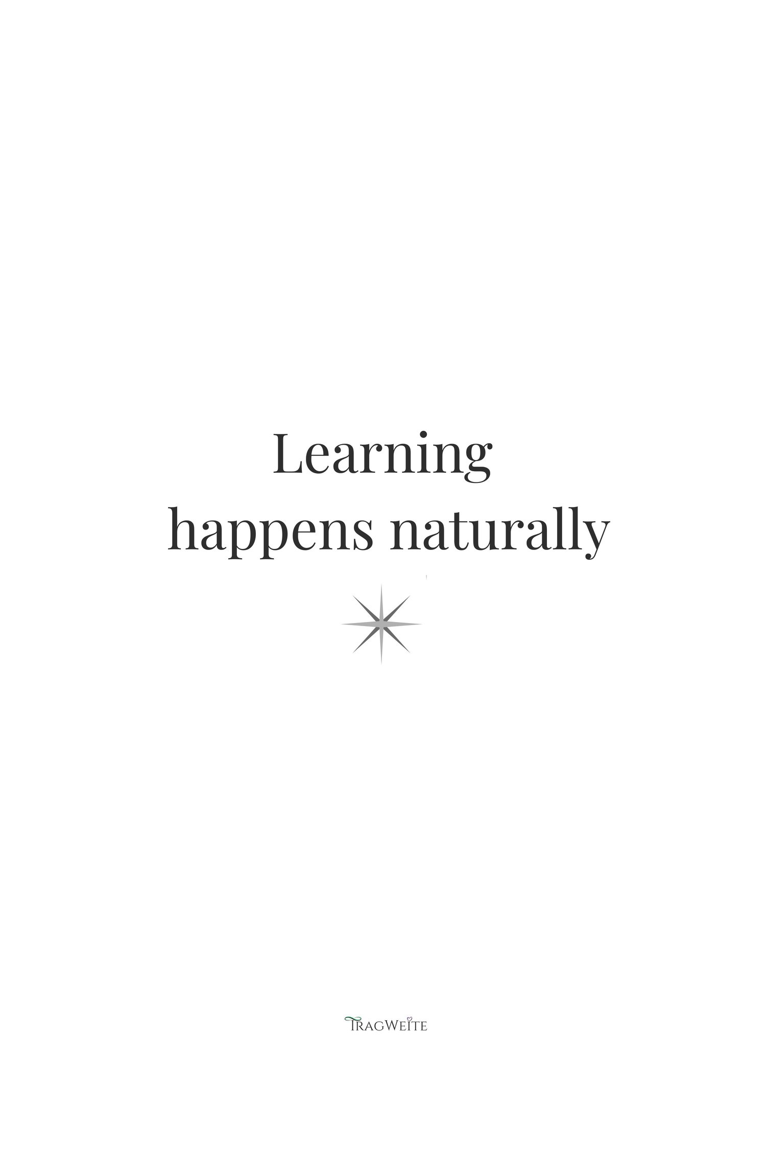 B&W: Printable poster "Learning happens naturally" with grey star on white background by Tragweite. Druckbares Poster „Lernen geschieht natürlich" mit grauem Stern auf weißem Hintergrund von Tragweite.