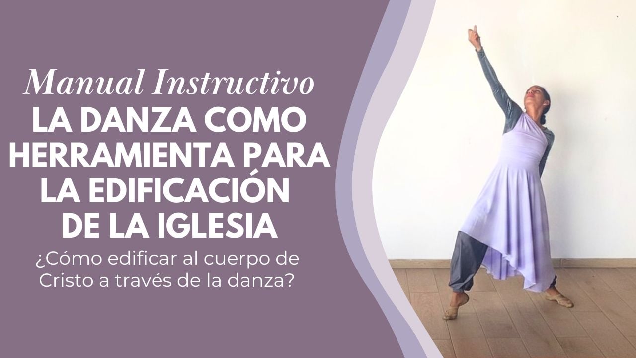 manual instructivo la danza como herramienta para la edificación de la iglesia, manual de danza cristiana, manual de danza ministerial