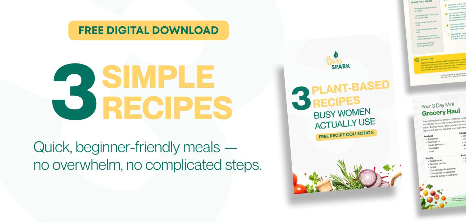 3 Plant-Based Recipes Busy Women Actually Use — free recipe collection PDF by BlissSpark