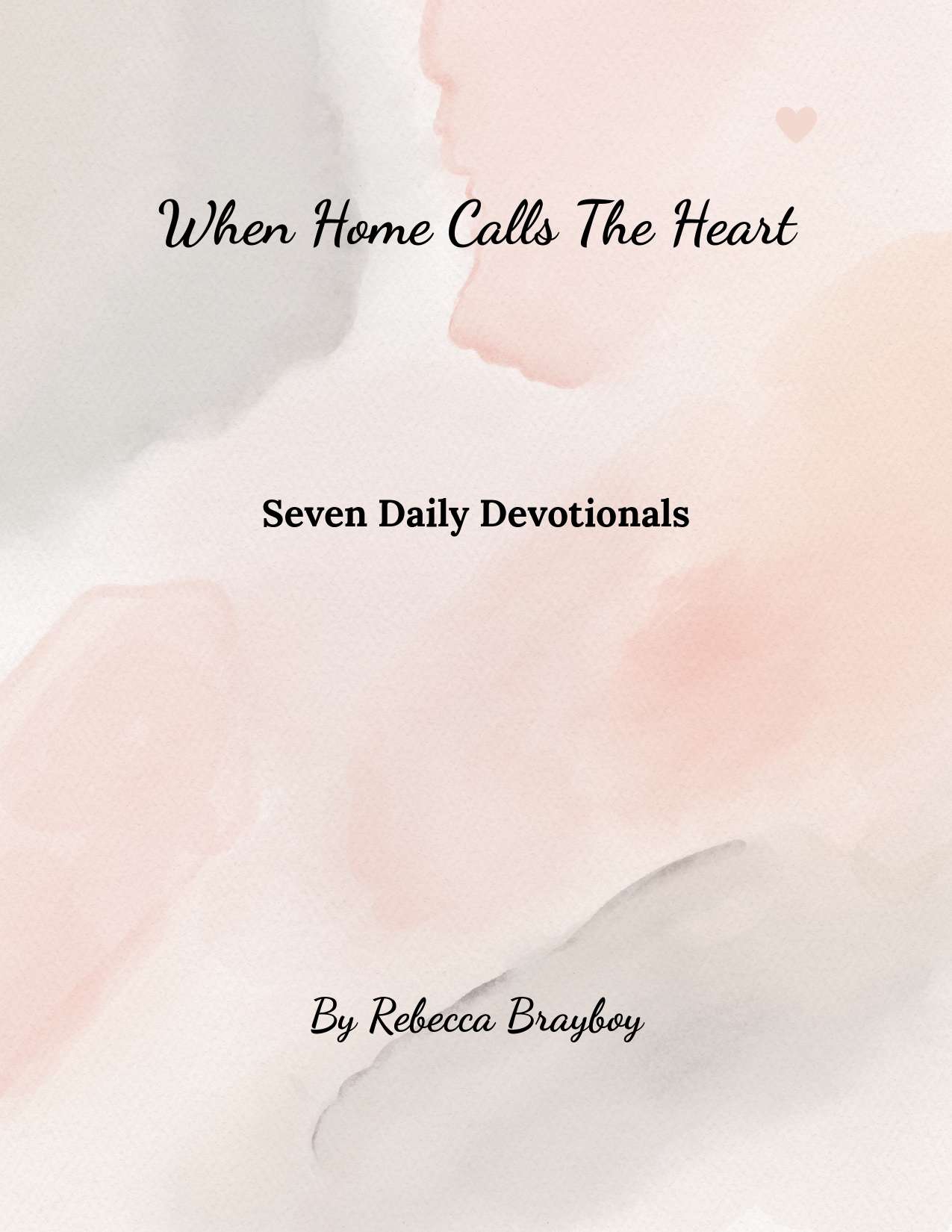 Daily devotional companion to the eBook When Home Calls the Heart