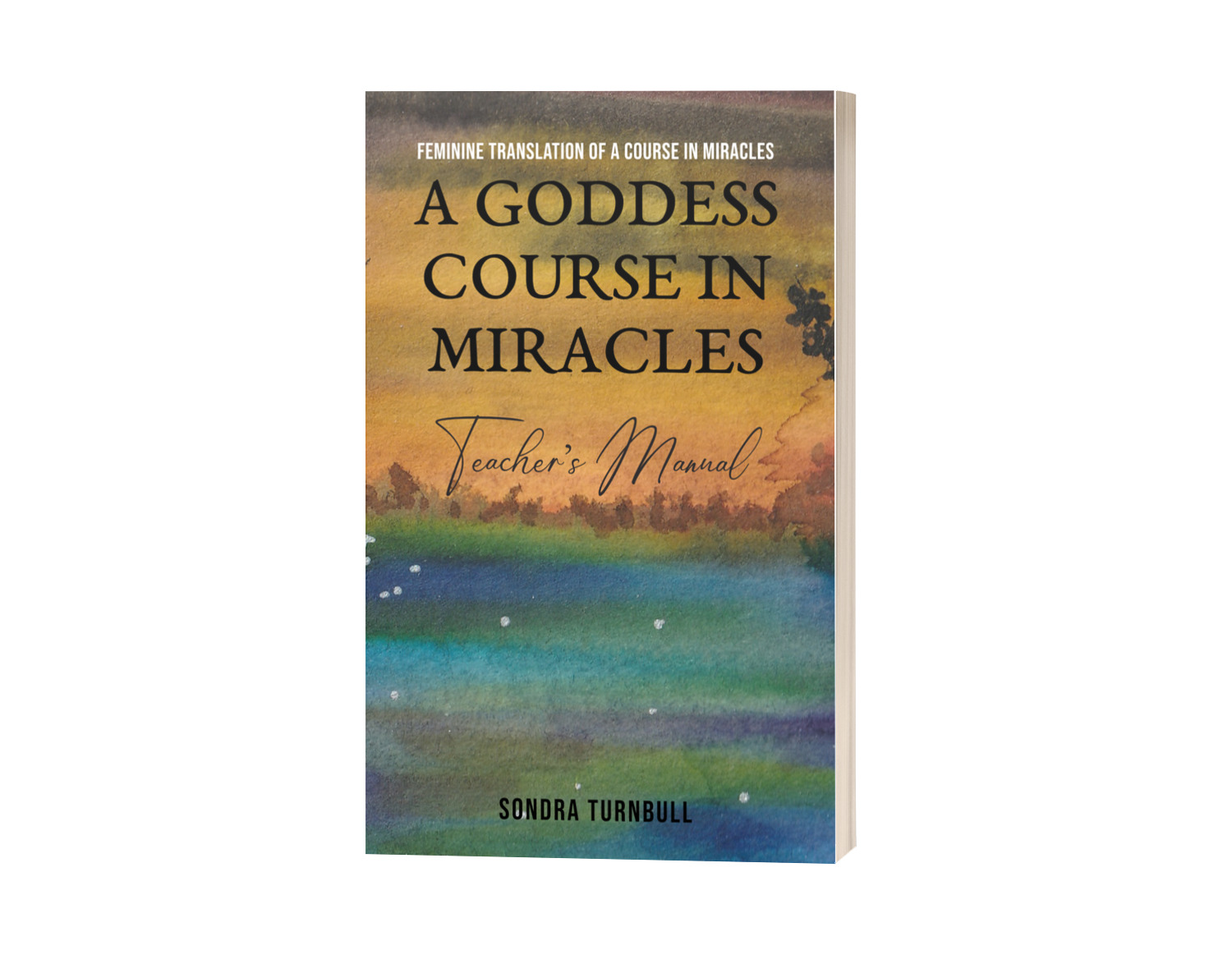 A Goddess Course in MIracles Teachers Manual, Sondra Turnbull, Goddess Kindled Universe, Divine Feminine ACIM