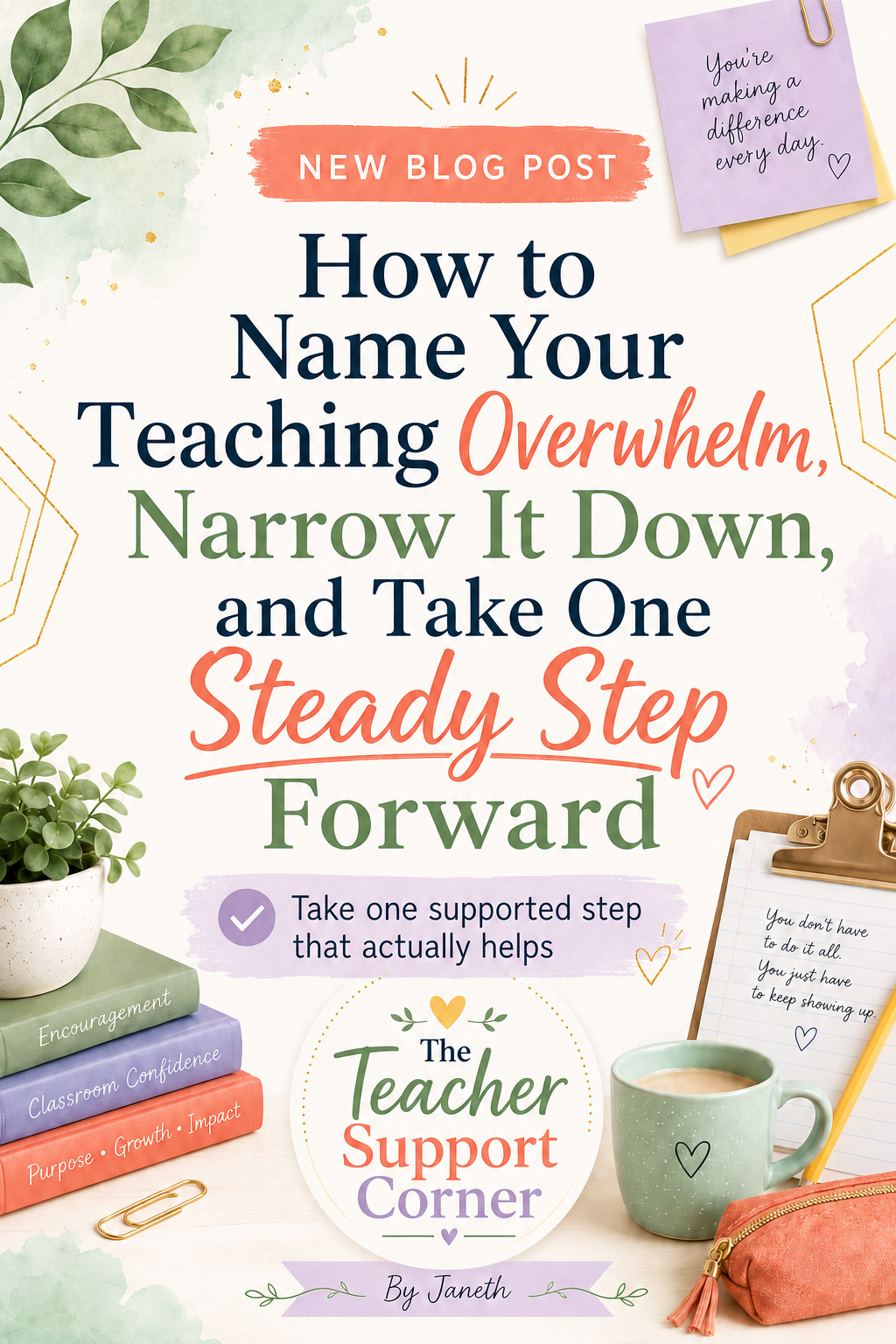 Learn how to name your teaching overwhelm, narrow it to one real classroom challenge, and take one steady step forward with faith-rooted support for early-career teachers.
