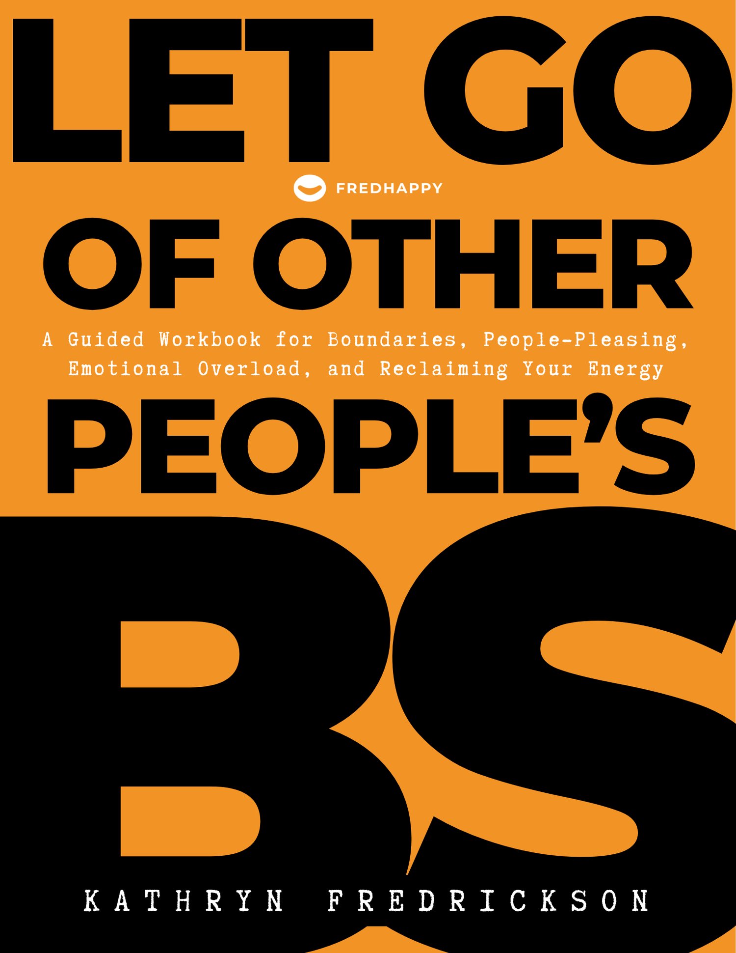 Let Go of Other People's BS by Kathryn Fredrickson