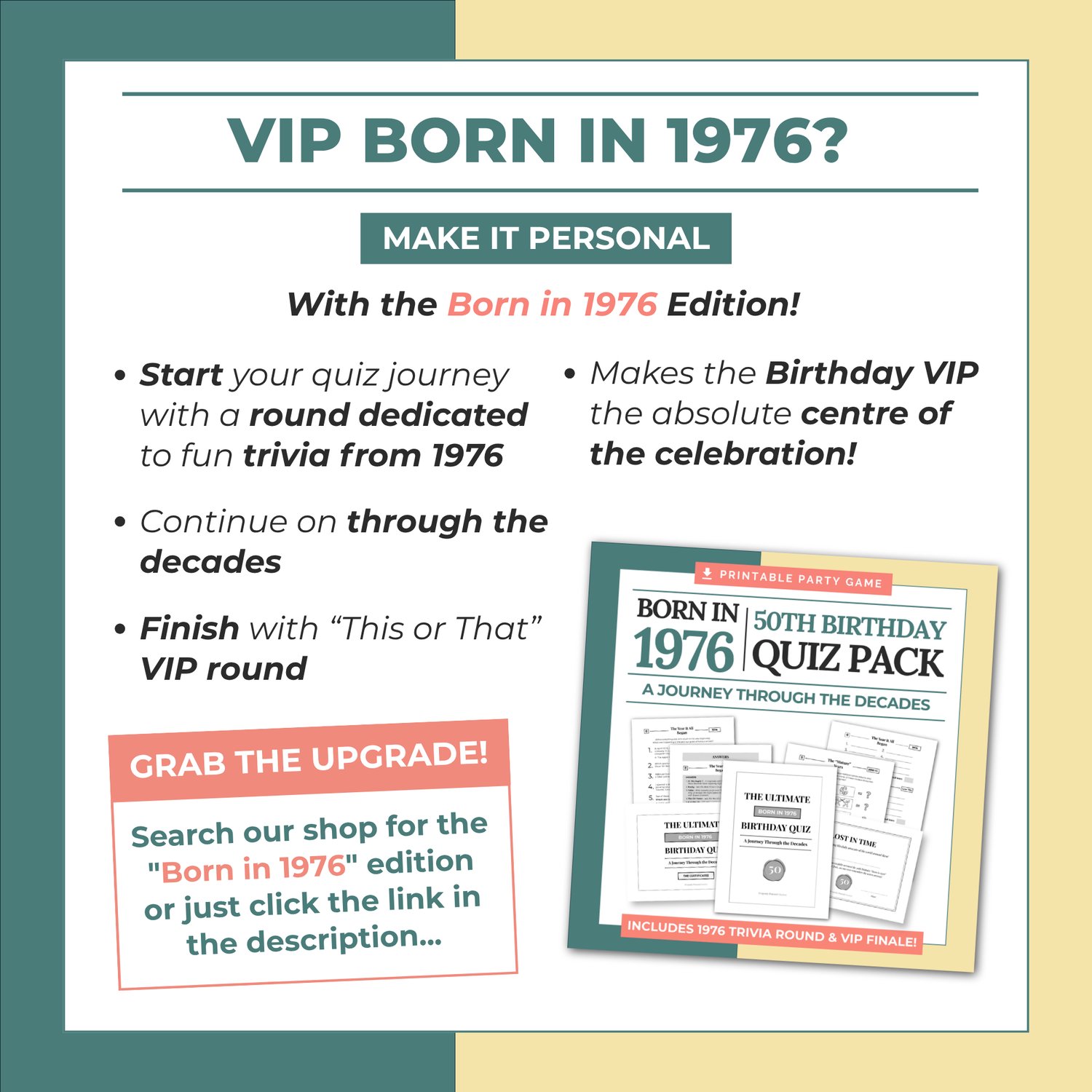 Cross sell graphic for a 1976 birthday ideas upgrade. Text reads VIP Born in 1976? Make it personal with the Born in 1976 Edition. Shows a mockup of the specific year quiz pack next to a yellow accent border to target custom birthday game buyers