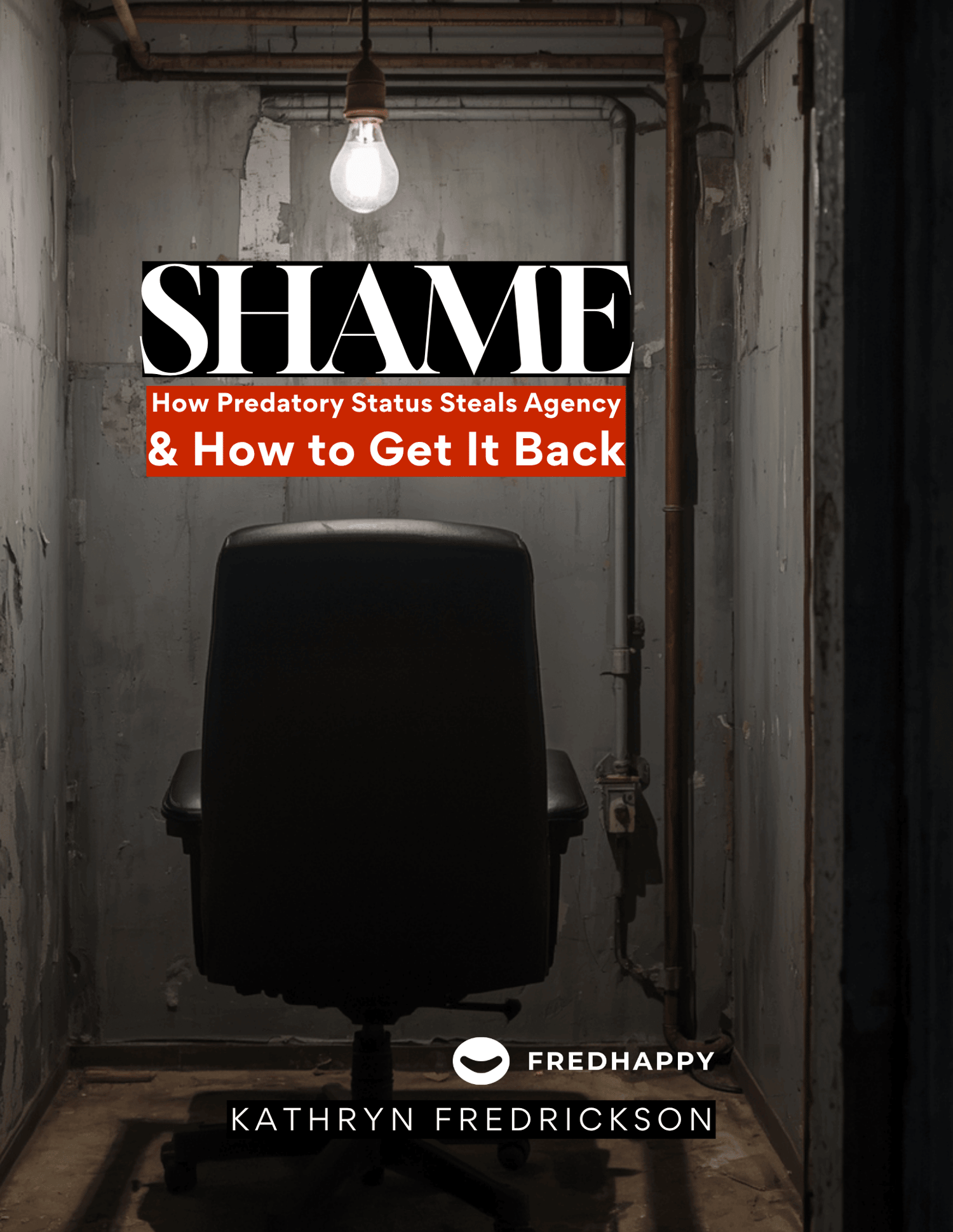 SHAME: How Predatory Status Steals Agency and How to Get It Back by Kathryn Fredrickson