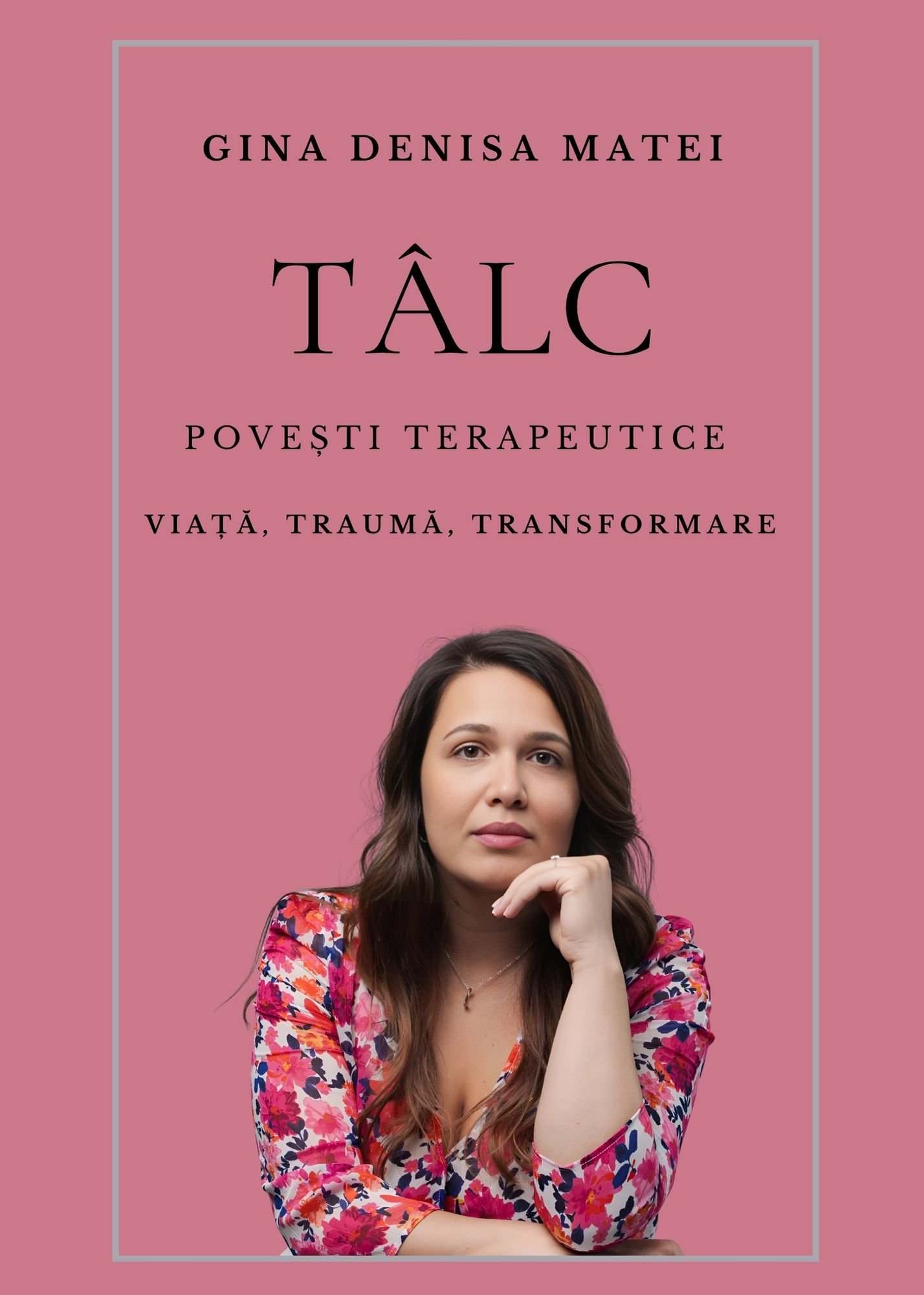 TÂLC de Gina Denisa Matei – carte de psihologie, dezvoltare personală și povești terapeutice despre traumă, relații și vindecare