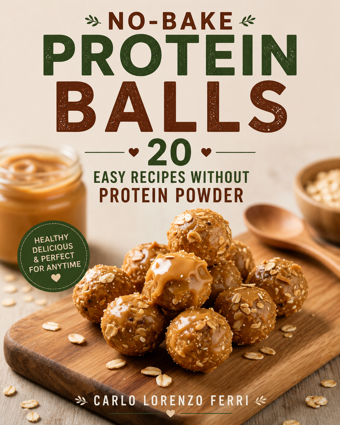 No-Bake Protein Balls 20 Easy Recipes Without Protein Powder.