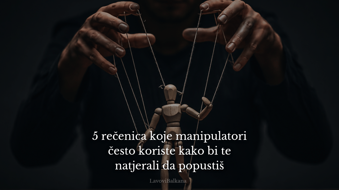 5 rečenica koje manipulatori često koriste kako bi te natjerali da popustiš