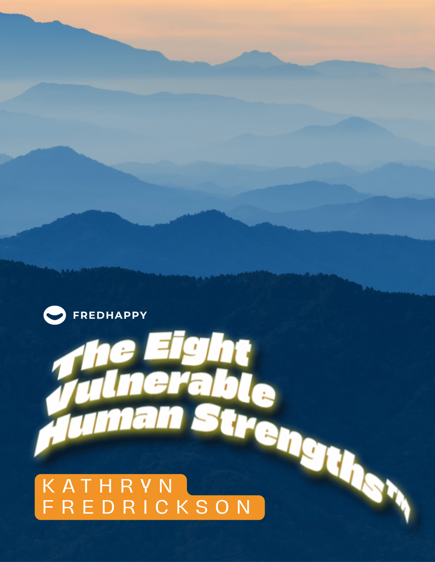 Fredhappy Eight Vulnerable Human Strengths by Kathryn Fredrickson