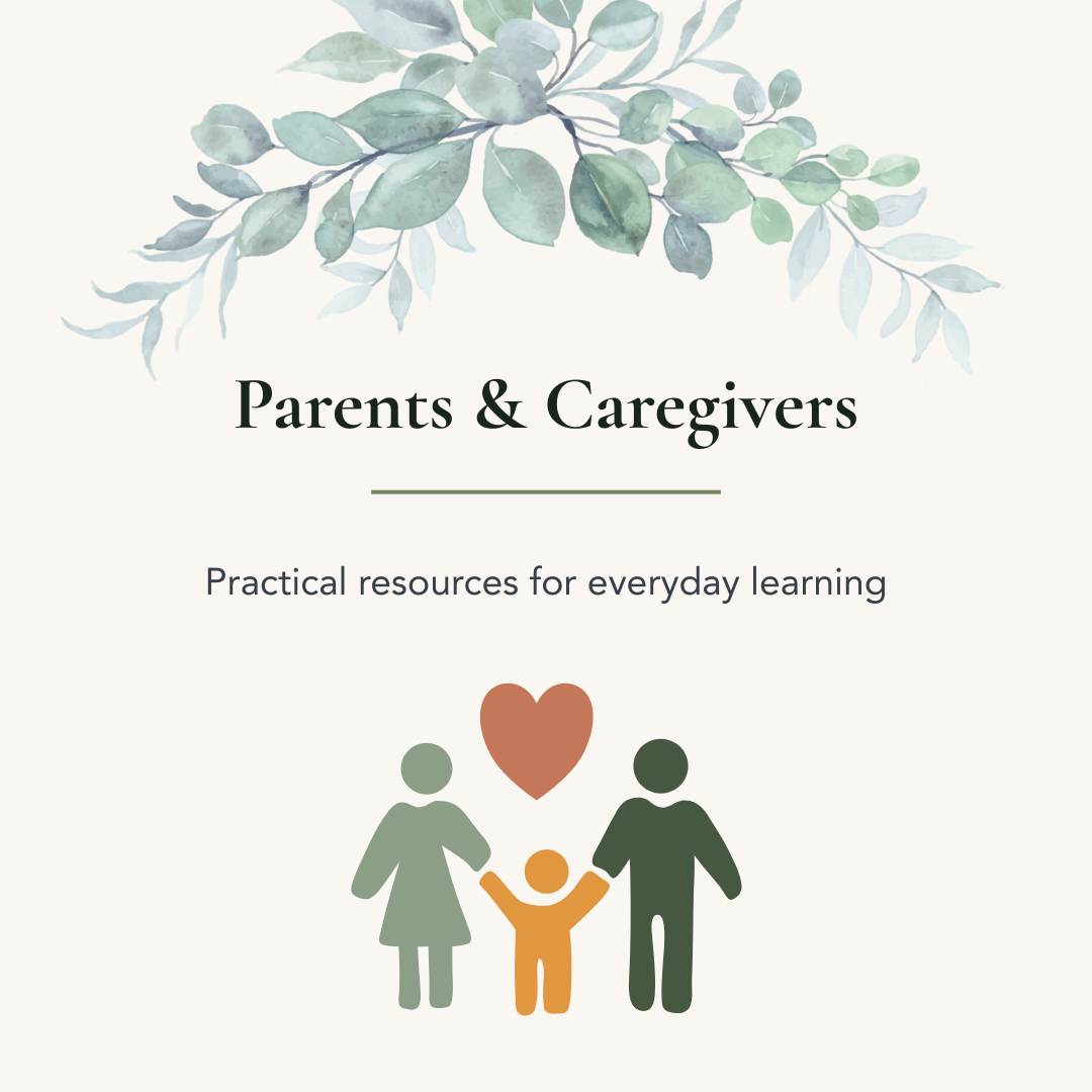 Parents and Caregivers home resources to support their children's everyday learning