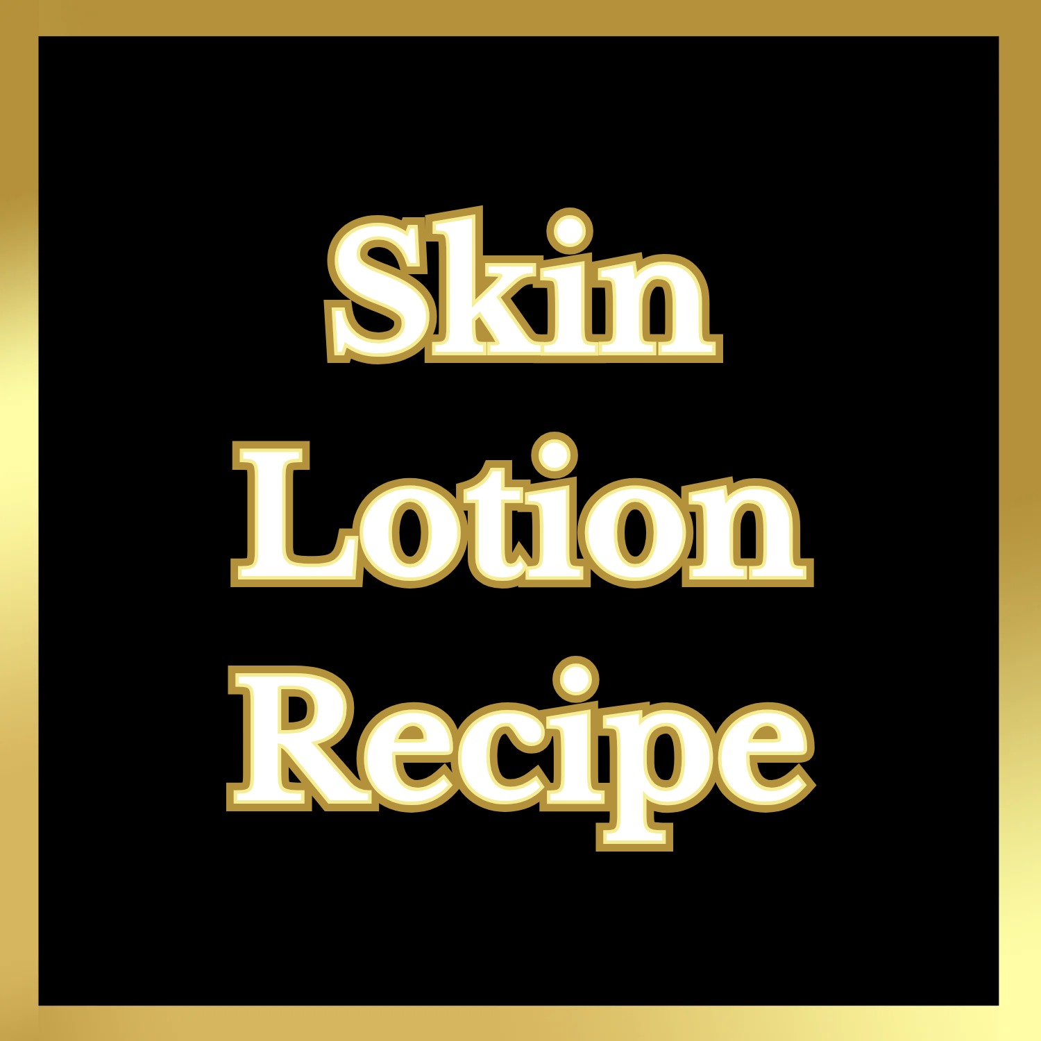 A product promotion thumbnail with a gold border and black background featuring the words, "Skin Lotion Recipe."