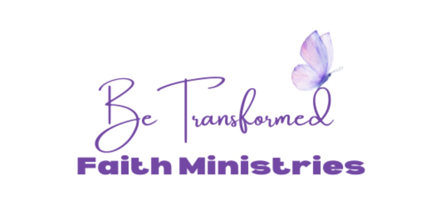 Be Transformed Faith Ministry