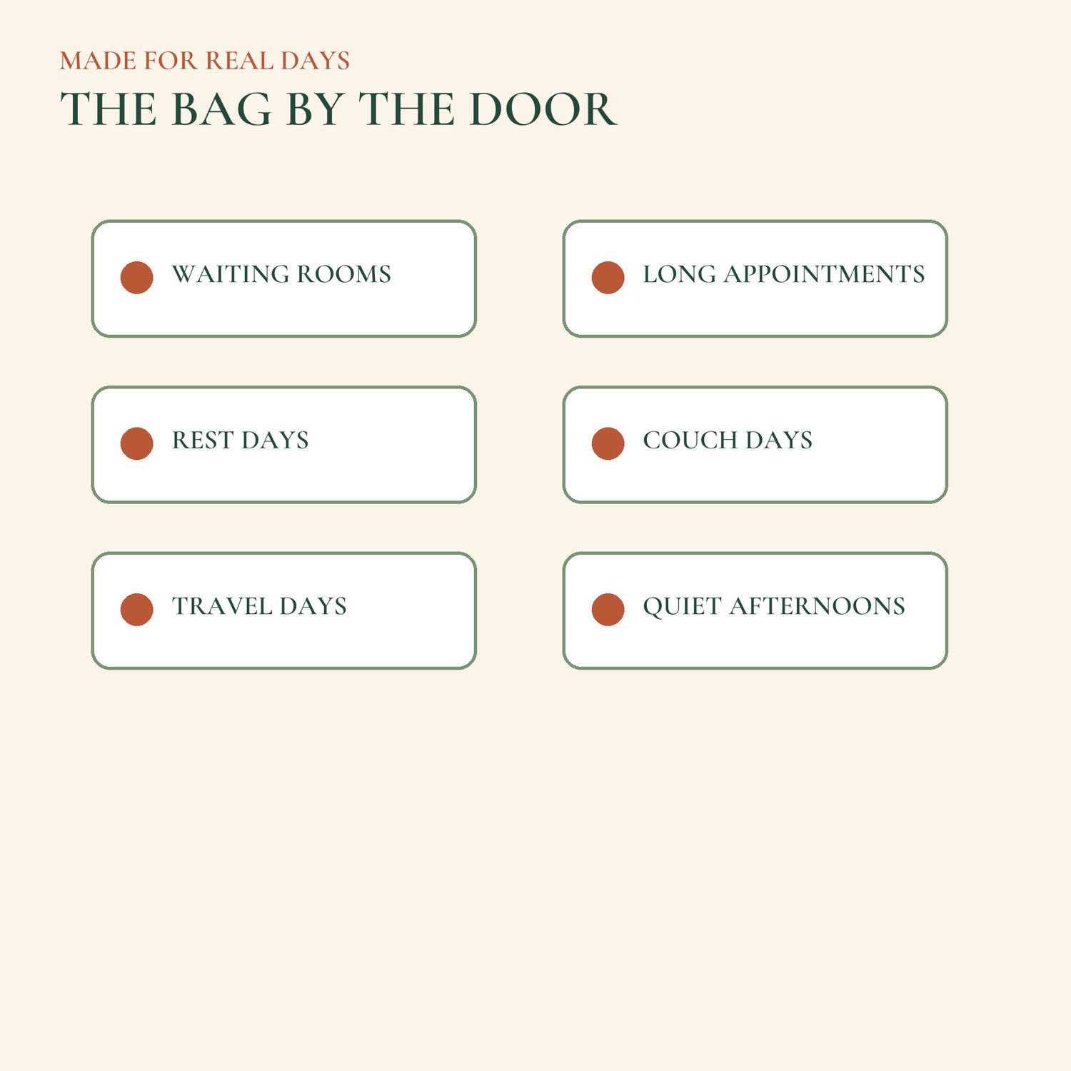 Waiting rooms, appointments, rest days, couch days, travel days, and quiet afternoons listed for the bag by the door