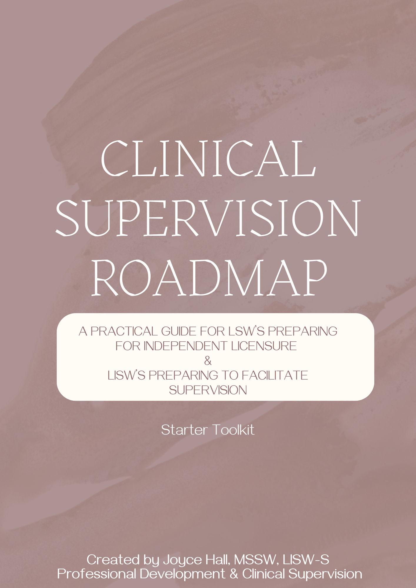 Clinical Supervision Roadmap: LSW, LISW & LISW-S Clinical Supervision Toolkit by Joyce Hall, MSSW, LISW-S