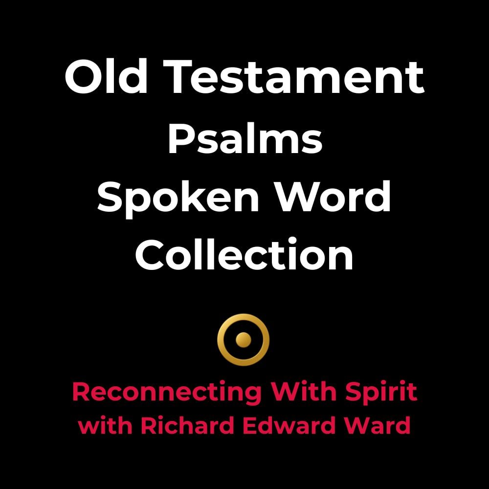 Old Testament Psalms Spoken Word Collection - Reconnecting With Spirit wit Richard Edward Ward Digital Store