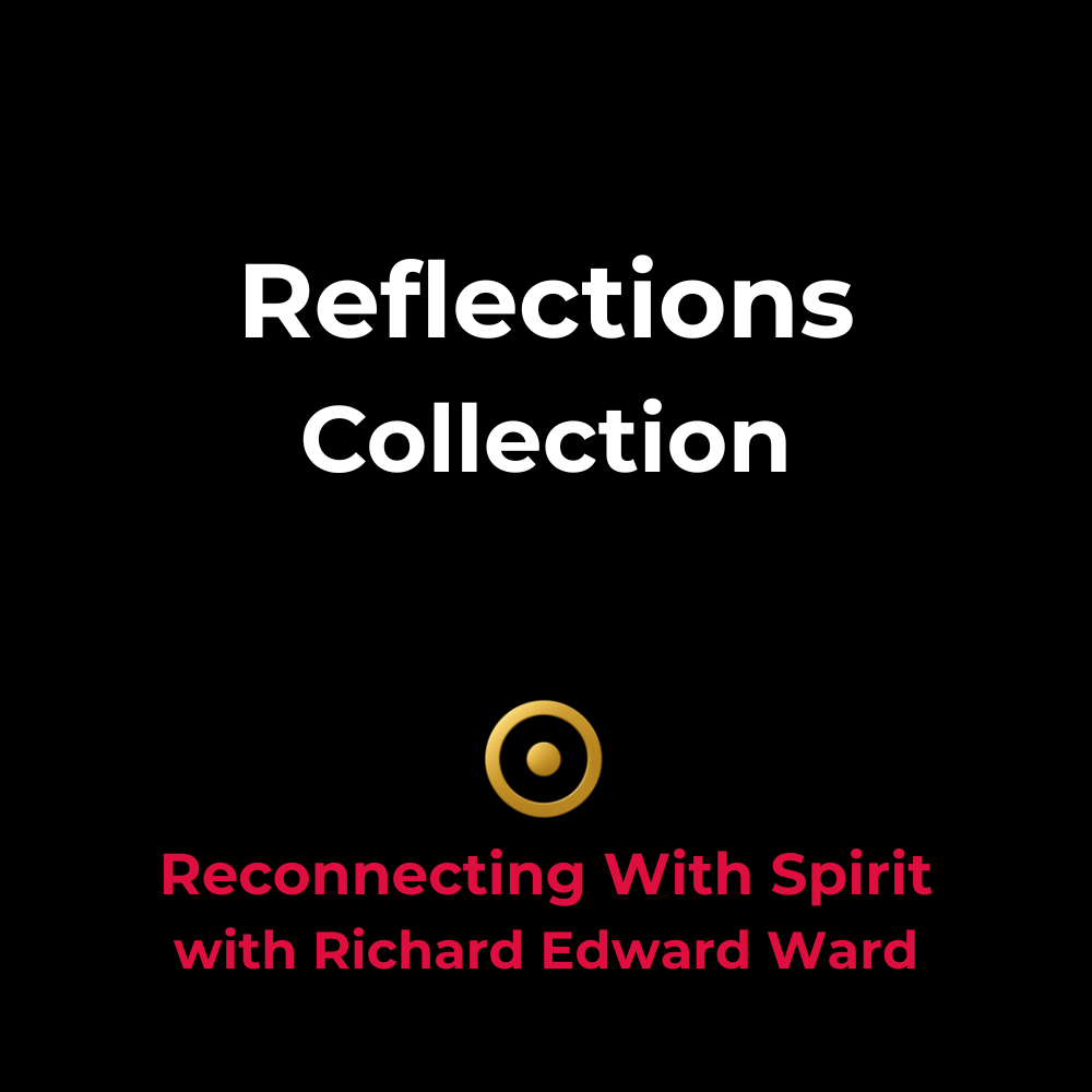 Reflections Spoken Word Collection - Reconnecting With Spirit with Richard Edward Ward