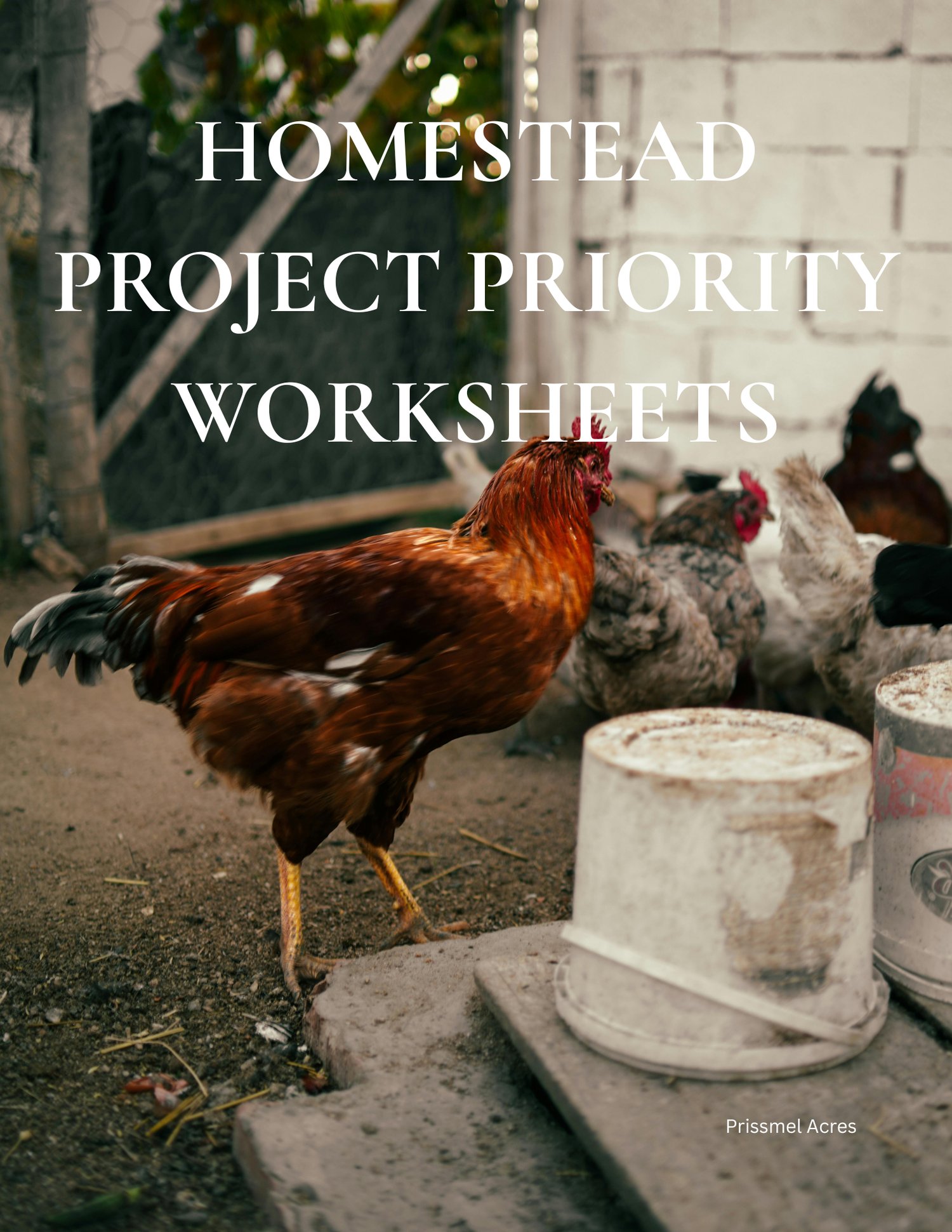 Homestead Project Priority Worksheets printable PDF cover featuring a rustic homestead planning resource designed to organize projects, prioritize goals, manage seasonal tasks, and create a more productive self-sufficient home.